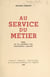 Au service du métier - Essai sur les problèmes d'un hebdomadaire corporatif