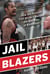 Jail Blazers - How the Portland Trail Blazers Became the Bad Boys of Basketball