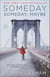 Someday, Someday, Maybe - A Novel
