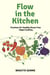 Flow in the Kitchen: Practices for Healthy Stress-free Vegan Cooking