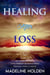 Healing After Loss: The Truth About the Brain and Soul Connection How to Change Your Mind, Master Your Emotions, Heal Your Life & Create a New You - Master Your Mind