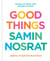 Good Things - Recipes to Share with People You Love – From the Host and Bestselling Author of Salt, Fat, Acid, Heat.