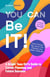 You Can Be It! A Bright Teen Girl's Guide to Career Planning and Future Success