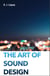 The Art of Sound Design