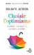 Choisir l'optimisme - Comment être heureux par mauvais temps