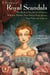 A Treasury of Royal Scandals - The Shocking True Stories History's Wickedest Weirdest MostWanton Kings Queens