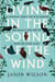 Living in the Sound of the Wind - A Personal Quest for W.H. Hudson, Naturalist and Writer from the River Plate