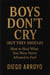 Boys Don’t Cry (But They Should) How to Heal What You Were Never Allowed to Feel