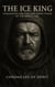 The Ice King: Shackleton and the Last Great Stand of the Heroic Age