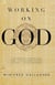 Working on God