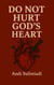 Do Not Hurt God's Heart