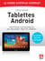 Tablettes Androïd - Le mode d'emploi complet - Profitez des fonctionnalités des meilleures tablettes Android !
