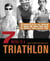 7 WEEKS TO A TRIATHLON - The Complete Day-by-Day Program to Train for Your First Race or Improve Your Fastest Time