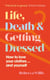 Life, Death and Getting Dressed - How to love your clothes… and yourself