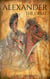 Alexander The Great: A Life From Beginning To End