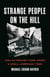 Strange People on the Hill - How Extremism Tore Apart a Small American Town