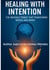 Healing with Intention: The Invisible Power that Transforms Bodies and Minds - Investigaciones científicas sobre Sanación, #3