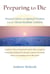 Preparing to Die - Practical Advice and Spiritual Wisdom from the Tibetan Buddhist Tradition