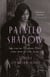 Painted Shadow - The Life of Vivienne Eliot, First Wife of T. S. Eliot
