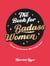 The Book for Badass Women - (Because the Patriarchy Won’t Smash Itself): An Empowering Guide to Life for Strong Women