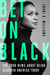 Bet on Black - The Good News about Being Black in America Today