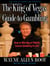 The King of Vegas' Guide to Gambling - How to Win Big at POKER, Casino Gambling & Life! The Zen of Gambling updated
