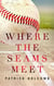 Where the Seams Meet