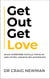Get Out, Get Love - What everyone should know in, and after, abusive relationships