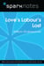 Love's Labours Lost (SparkNotes Literature Guide)