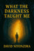 What  The  Darkness Taught  Me