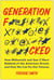 Generation F*cked - How Millennials and Gen Z Were Robbed of the American Dream and How We Can Fix Our Futures