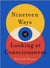 Nineteen Ways of Looking at Consciousness - Our leading theories of how your brain really works