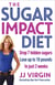 The Sugar Impact Diet - Drop 7 hidden sugars, lose up to 10 pounds in just 2 weeks