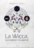 La Wicca, sorcellerie moderne - Devenir adepte: plus accessible qu’il n’y parait!