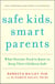 Safe Kids, Smart Parents - What Parents Need to Know to Keep Their Children Safe