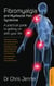 Fibromyalgia and Myofascial Pain Syndrome - How to manage this painful condition and improve the quality of your life