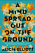 A Mind Spread Out on the Ground