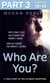 Who Are You?: Part 3 of 3 - With one click she found her perfect man. And he found his perfect victim. A true story of the ultimate deception.