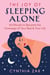 The Joy of Sleeping Alone - 64 Rituals to Become the Sovereign of Your Bed and Your Life