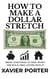 How To Make A Dollar Stretch