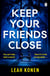 Keep Your Friends Close