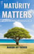 Maturity Matters
