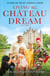 Living the Château Dream - As seen on the hit Channel 4 show Escape to the Château