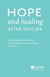 Hope and Healing after Suicide - A practical guide for people who have lost someone to suicide in Ontario