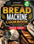 The Essential Bread Machine Cookbook for Beginners: The Ultimate Guide with Delicious, Easy & Quick Bread Making Recipes with Step-By-Step Instructions. Includes Gluten-Free, Keto and Vegan Recipes.