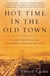 Hot Time in the Old Town - The Great Heat Wave of 1896 and the Making of Theodore Roosevelt