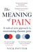 The Meaning of Pain - A radical new approach to overcoming chronic pain