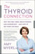 The Thyroid Connection - Why You Feel Tired, Brain-Fogged, and Overweight -- and How to Get Your Life Back