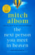 The Next Person You Meet in Heaven - A gripping and life-affirming novel from a globally bestselling author