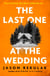 The Last One at the Wedding - A gripping thriller with a big heart and big surprises